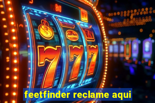 feetfinder reclame aqui